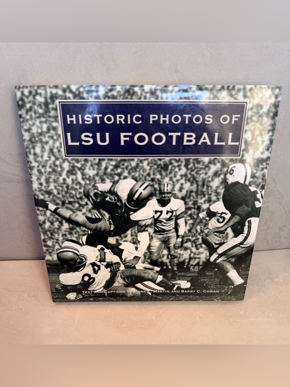 Historic Photos of LSU Football - Martin & Cowan Hardcover 2009 EUC